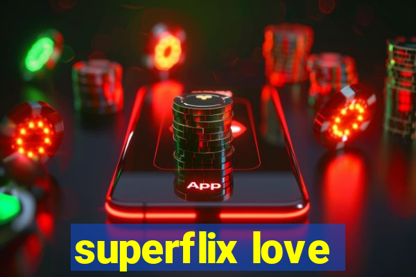 superflix love